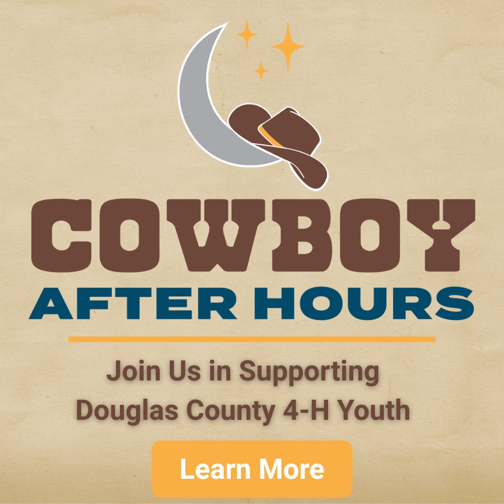 Cowboy After Hours: Join Us in Supporting Douglas County 4-H Youth. Follow the link to learn more.